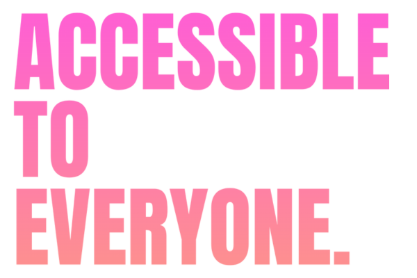 Accessible to Everyone.